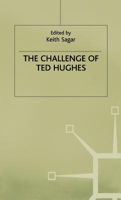 Challenge of Ted Hughes - Sagar, Keith M