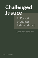 Challenged Justice: In Pursuit of Judicial Independence