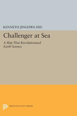 Challenger at Sea: A Ship That Revolutionized Earth Science - Hs, Kenneth Jinghwa