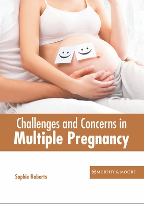 Challenges and Concerns in Multiple Pregnancy - Roberts, Sophie (Editor)