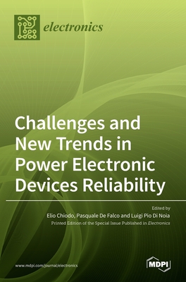 Challenges and New Trends in Power Electronic Devices Reliability - Chiodo, Elio (Guest editor), and de Falco, Pasquale (Guest editor), and Pio Di Noia, Luigi (Guest editor)