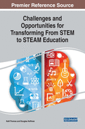 Challenges and Opportunities for Transforming From STEM to STEAM Education