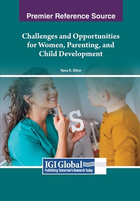 Challenges and Opportunities for Women, Parenting, and Child Development - Silton, Nava R. (Editor)