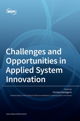 Challenges and Opportunities in Applied System Innovation - Douligeris, Christos (Guest editor)