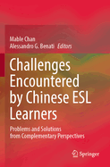 Challenges Encountered by Chinese ESL Learners: Problems and Solutions from Complementary Perspectives