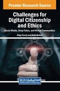 Challenges for Digital Citizenship and Ethics: Social Media, Deep Fakes, and Virtual Communities