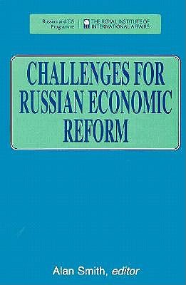 Challenges for Russian Economic Reform - Smith, Alan (Editor)