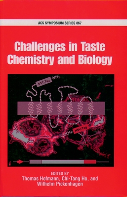 Challenges in Taste Chemistry and Biology - Hofmann, Thomas (Editor), and Ho, Chi-Tang (Editor), and Pickenhagen, Wilhelm (Editor)
