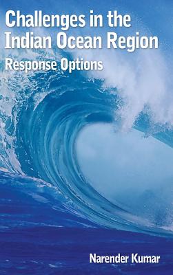 Challenges in the Indian Ocean Region: Response Options - Kumar, Narendra, Dr.