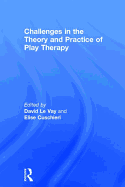 Challenges in the Theory and Practice of Play Therapy