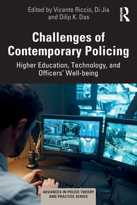 Challenges of Contemporary Policing: Higher Education, Technology, and Officers' Well-Being - Riccio, Vicente (Editor), and Jia, Di (Editor), and Das, Dilip K (Editor)