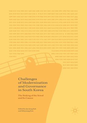 Challenges of Modernization and Governance in South Korea: The Sinking of the Sewol and Its Causes - Suh, Jae-Jung (Editor), and Kim, Mikyoung (Editor)