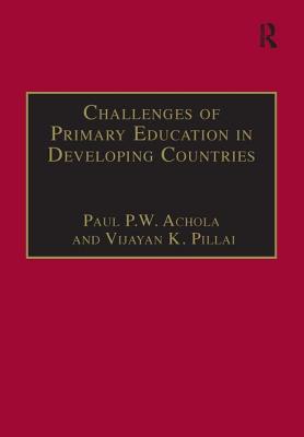 Challenges of Primary Education in Developing Countries: Insights from Kenya - Achola, Paul P W, and Pillai, Vijayan K