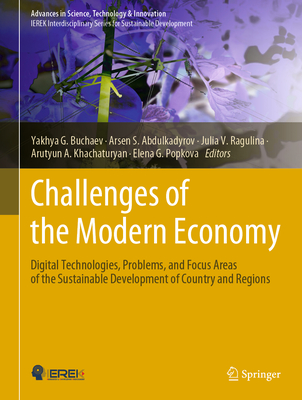 Challenges of the Modern Economy: Digital Technologies, Problems, and Focus Areas of the Sustainable Development of Country and Regions - Buchaev, Yakhya G (Editor), and Abdulkadyrov, Arsen S (Editor), and Ragulina, Julia V (Editor)