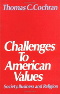 Challenges to American Values: Society, Business and Religion - Cochran, Thomas C