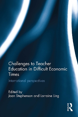 Challenges to Teacher Education in Difficult Economic Times: International Perspectives - Stephenson, Joan (Editor), and Ling, Lorraine (Editor)