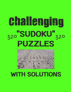 Challenging 320 Sudoku Puzzles with solutions: Have a blast with Sudoku puzzles