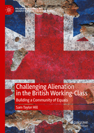 Challenging Alienation in the British Working-Class: Building a Community of Equals