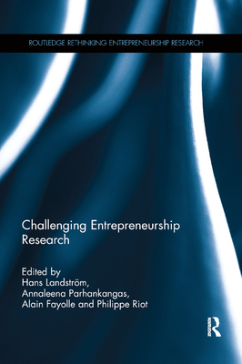 Challenging Entrepreneurship Research - Landstrom, Hans (Editor), and Parhankangas, Annaleena (Editor), and Fayolle, Alain (Editor)