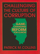 Challenging the Culture of Corruption: Game-Changing Reform for Illinois
