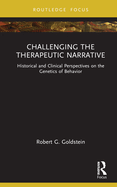 Challenging the Therapeutic Narrative: Historical and Clinical Perspectives on the Genetics of Behavior