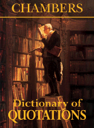 Chambers Dictionary of Quotations - Jones, Gary, Dr., and Jones, Alison (Editor), and Editors of Chambers (Editor)