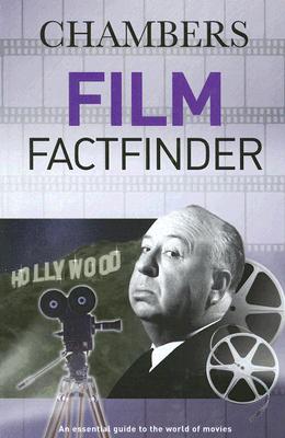 Chambers Film Factfinder: An Essential Guide to the World of Movies - Rockwood, Camilla (Editor), and Brooks, Katie (Contributions by), and Hunter, Allan, Dr. (Contributions by)