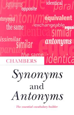 Chambers Synonyms and Antonyms - Editors of Chambers (Editor)