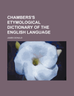 Chambers's Etymological Dictionary of the English Language