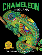 Chameleon and Iguana Coloring Book for Adults: Animals on Beautiful Black Pages for Stress Relieving Unique Design