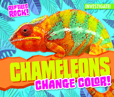 Chameleons Change Color! - Tobler, Elise
