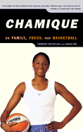 Chamique: On Family, Focus, and Basketball - Holdsclaw, Chamique, and Frey, Jennifer