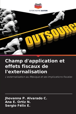 Champ d'application et effets fiscaux de l'externalisation - Alvarado C, Jhovanna P, and Ortiz N, Ana E, and Felix E, Sergio