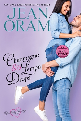 Champagne and Lemon Drops: A Blueberry Springs Sweet Romance - Oram, Jean