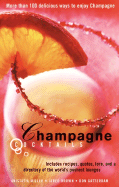 Champagne Cocktails: Includes Recipes, Quotes, Lore, and a Directory of the World's Poshest Lounges - Miller, Anistatia R, and Gatterdam, Don, and Brown, Jared M
