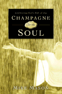 Champagne for the Soul: An Experiment in Joy - Mason, Mike