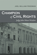 Champion of Civil Rights: Judge John Minor Wisdom