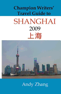 Champion Writers' Travel Guide to Shanghai 2009