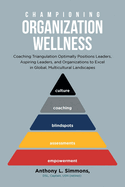 Championing Organization Wellness: Coaching Triangulation Optimally Positions Leaders, Aspiring Leaders, and Organizations to Excel in Global, Multicultural Landscapes