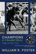 Champions in Clouded Glory: Versatile Horses Who Conquered the Racing World