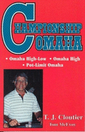 Championship Omaha: Omaha High-Low, Omaha High & Pot-Limit Omaha - McEvoy, Tom, and Cloutier, T. J.