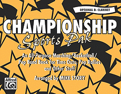 Championship Sports Pak (an All-Purpose Marching/Basketball/Pep Band Book for Time Outs, Pep Rallies and Other Stuff): Opt. B-Flat Clarinet