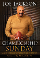 Championship Sunday: An Uncommon Pursuit of a Dream