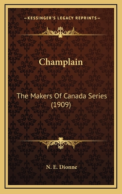 Champlain: The Makers of Canada Series (1909) - Dionne, Narcisse Eutrope