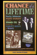 Chance of a Lifetime: Nucky Johnson, Skinny D'Amato and How Atlantic City Became the Naughty Queen of Resorts - D'Amato, Grace A