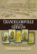 Chancellorsville and the Germans: Nativism, Ethnicity, and Civil War Memory