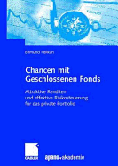 Chancen Mit Geschlossenen Fonds: Attraktive Renditen Und Effektive Risikosteuerung Fur Das Private Portfolio