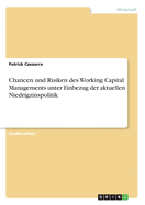 Chancen und Risiken des Working Capital Managements unter Einbezug der aktuellen Niedrigzinspolitik