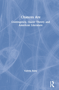 Chances Are: Contingency, Queer Theory and American Literature