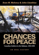 Chances for Peace Canadian Soldiers in the Balkans, 1992-1995